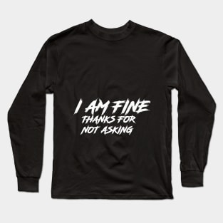 IM FINE Long Sleeve T-Shirt